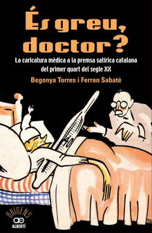 És greu doctor? La caricatura mèdica a la premsa satírica catalana del primer quart del segle XX