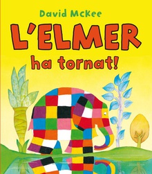 L'Elmer ha tornat! (L'Elmer. Àlbum il·lustrat)