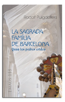 La Sagrada Família de Barcelona. Quan les pedres criden