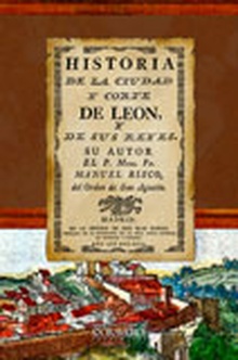 Historia de la ciudad y corte de Leon, y de sus reyes