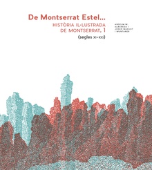 De Montserrat Estel, Vol. 1. Història il.lustrada de Montserrat. Segles XI a XXI