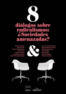 8 diálogos sobre radicalismos: ¿sociedades amenazadas?