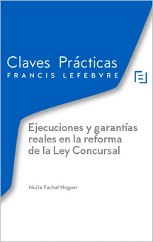 Claves Prácticas Ejecuciones y garantías reales en la reforma de la Ley Concursal