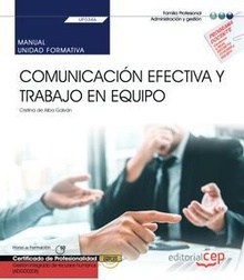 Manual. Comunicación efectiva y trabajo en equipo (UF0346). Certificados de profesionalidad. Gestión integrada de recursos humanos (ADGD0208)