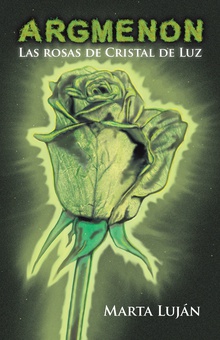 Las rosas de cristal de luz (Argmenon 3)