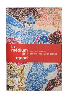 La mèdium i el poeta. Una conversa astral entre Josefa Tolrà i Joan Brossa