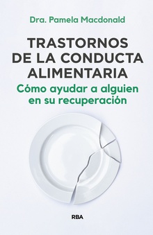 Trastornos de la conducta alimentaria. Cómo ayudar a alguien en su recuperación