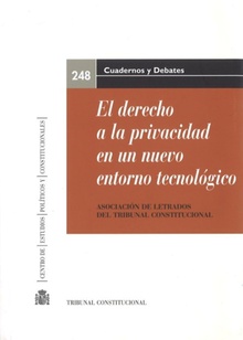 El derecho a la privacidad en un nuevo entorno tecnológico. XX Jornadas de la Asociación de Letrados del Tribunal Constitucional