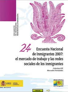 Encuesta Nacional de Inmigrantes 2007: El mercado de trabajo y las redes sociales de los inmigrantes.