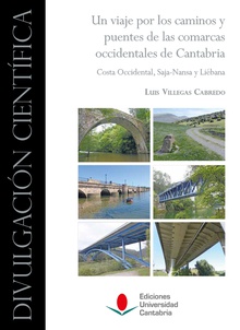 Un viaje por los caminos y puentes de las comarcas occidentales de Cantabria: Costa Occidental, Saja-Nansa y Liébana