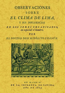 Observaciones sobre el clima de Lima y sus influencias en los seres organizados, en especial el hombre.