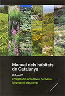 Manual dels h?bitats de Catalunya. Volum IV. 3 Vegetaci arbustiva i herb?cia