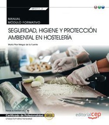 Manual. Seguridad, higiene y protección ambiental en hostelería (MF0711_2: Transversal). Certificados de profesionalidad