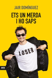 Ets un merda, i ho saps