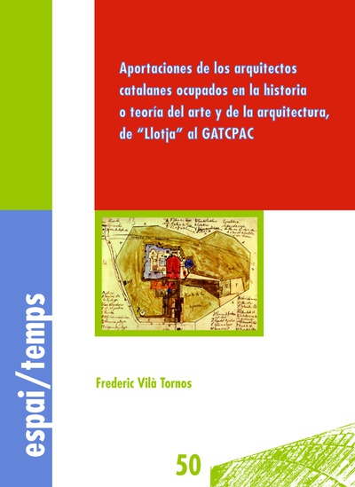 Aportaciones de los arquitectos catalanes ocupados en la historia o teoria del arte y de la arquitectura, de "Llotja" al GATCPAC.