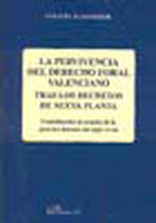 La pervivencia del derecho foral valenciano. Tras los decretos de nueva planta
