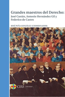Grandes maestros del Derecho: José Castán, Antonio Hernández Gil, Federico de Castro
