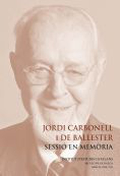 Jordi Carbonell i de Ballester : sessió en memòria
