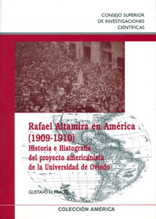 Rafael Altamira en América (1909-1910) : historia e histografía del proyecto americanista de la Universidad de Oviedo