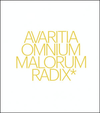 Avaritia omnium malorum radix