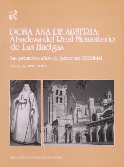Doña Ana de Austria: abadesa del Real Monasterio de Las Huelgas