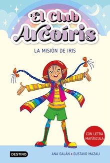 El club Arcoíris 1. La misión de Iris