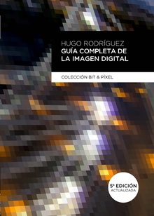 Guía completa de la Imagen Digital 5ª Ed.