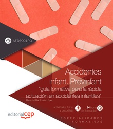 Accidentes infant. Previnfant "guía formativa para la rápida actuación en accidentes infantiles" (AFDP001PO). Especialidades formativas