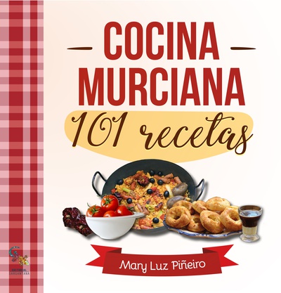 Cocina murciana. 101 Recetas