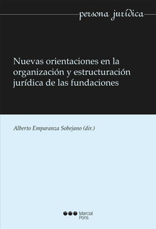 Nuevas orientaciones en la organización y estructuración jurídica de las fundaciones