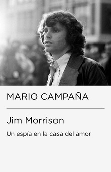 Jim Morrison. Un espía en la casa del amor
