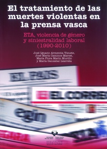 El tratamiento de las muertes violentas en la prensa vasca. ETA, violencia de género y siniestralidad laboral (1990-2010)
