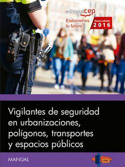 Manual. Vigilantes de seguridad en urbanizaciones, polígonos, transportes y espacios públicos