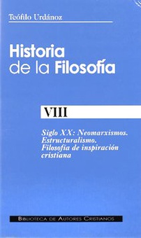 Historia de la filosofía. VIII: Siglo XX: Neomarxismos. Estructuralismo. Filosofía de inspiración cristiana