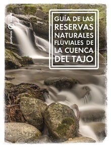 Guía de las Reservas Naturales Fluviales de la cuenca del Tajo