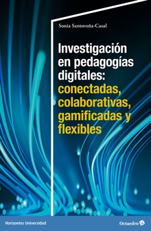Investigación en pedagogías digitales: conectadas, colaborativas, gamificadas y flexibles