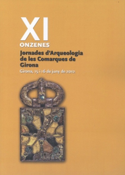 XI Jornades d'Arqueologia de les Comarques de Girona