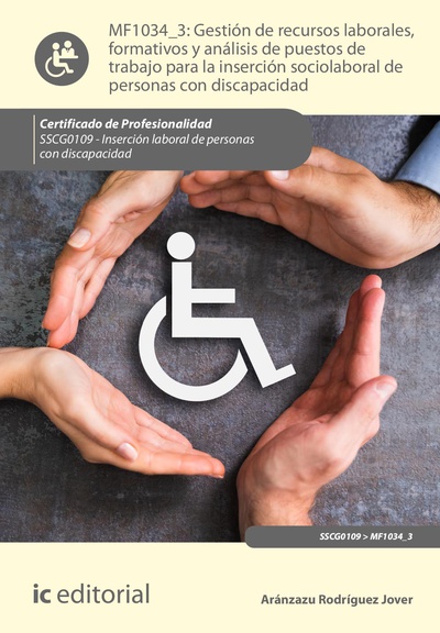 Gestión de recursos laborales, formativos y análisis de puestos de trabajo para la inserción sociolaboral de personas con discapacidad. SSCG0109 - Inserción laboral de personas con discapacidad