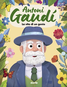 ANTONI GAUDÍ, LA VIDA DE UN GENIO