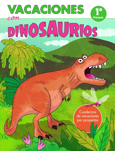 Vacaciones con dinosaurios - 1º de primaria (Cuadernos de vacaciones por proyectos)