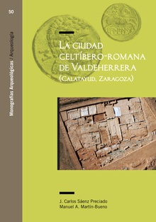 La ciudad celtíbero - romana de Valdeherrera (Calatayud - Zaragoza)
