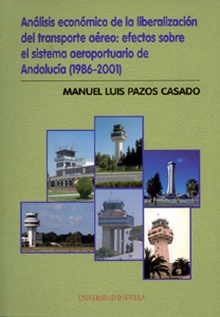 Análisis económico de la liberalización del transporte aéreo: efectos sobre el sistema aeroportuario de Andalucía (1986-2001)