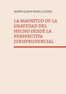 La magnitud de la gravedad del hecho desde la perspectiva jurisprudencial