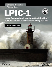 LPIC-1. Linux Professional Institute Certification. Cuarta Edición