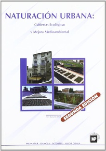 Naturación urbana: Cubiertas ecológicas y mejora medioambiental. (2ª ed.)