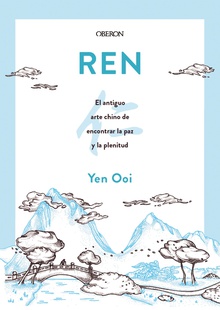 REN: El antiguo arte chino de encontrar la paz y la plenitud