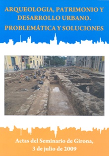 Arqueologia, patrimonio y desarrollo urbano. Problemática y soluciones