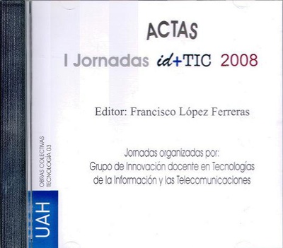 I jornadas ID+TIC 2008 grupo de innovación docente en tecnologías de la información y telecomunicaciones