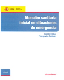 Atención sanitaria inicial en situaciones de emergencia. Ciclo formativo: Emergencias Sanitarias