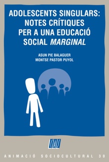 Adolescents singulars: notes crítiques per a una educació social «marginal»